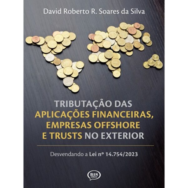 Tributação das aplicações financeiras, empresas offshore e trusts no exterior